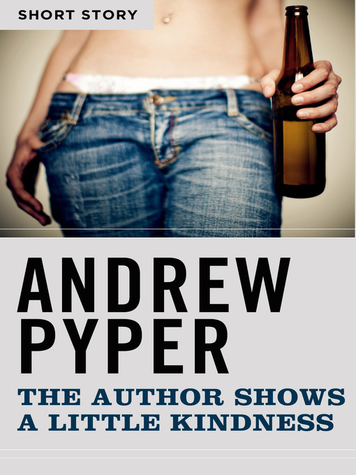 Title details for The Author Shows a Little Kindness by Andrew Pyper - Available